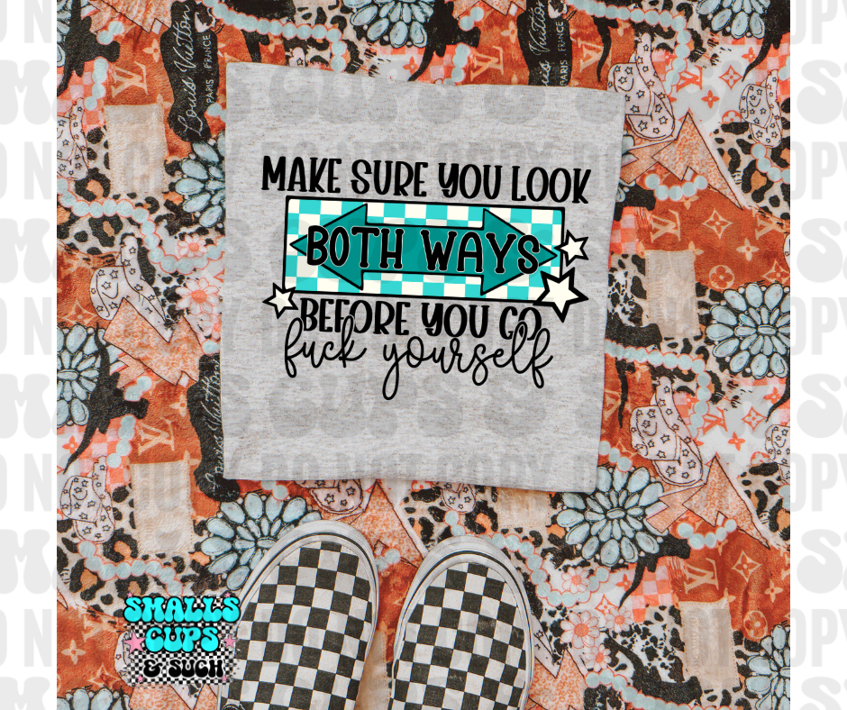 Make Sure You Look Both Ways Before You Go Fuck Yourself