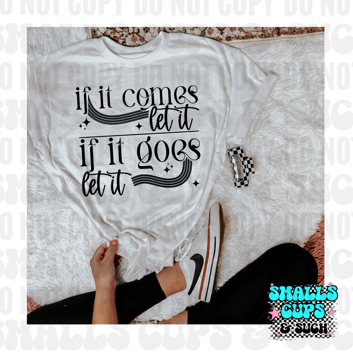 If It Comes Let It. If It Goes Let It