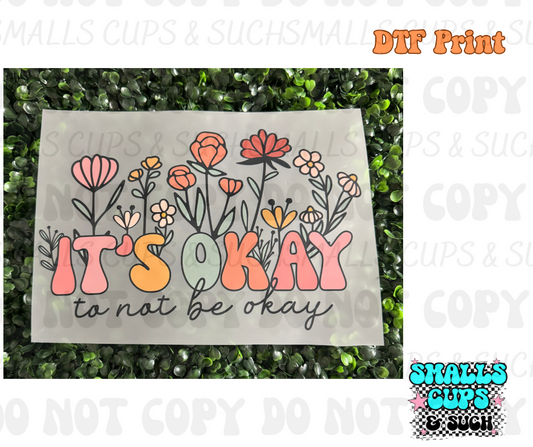 It’s Okay To Not Be Okay DTF Print