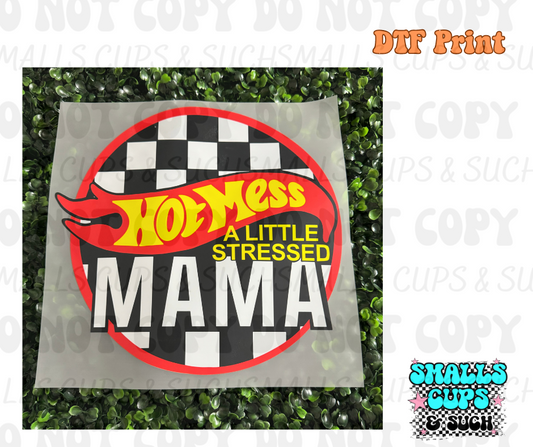 Hot Mess A Little Stressed Mama DTF Print