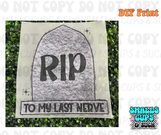 RIP To My Last Nerve  DTF Print